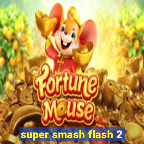 super smash flash 2